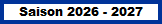 Saison 2026 - 2027